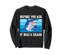Before You Ask It Was A Shark Funny Design Felpa