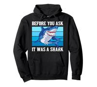 Before You Ask It Was A Shark Funny Design Felpa con Cappuccio
