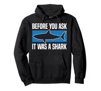 Before You Ask It Was A Shark Funny Design Felpa con Cappuccio