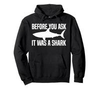 Before You Ask It Was A Shark Funny Design Felpa con Cappuccio