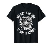 Before You Ask It Was A Shark Funny Design Maglietta