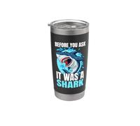 Before You Ask It Was A Shark Sedia a Rotelle Amputazione Bicchiere termico in acciaio inox doppia parete