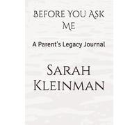 Before You Ask Me: A Parent's Legacy Journal