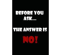 Before you ask - the answer is no!: Notizbuch