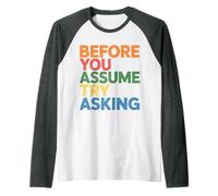 Before You Assume Try Asking Communication Respect - Maglia con Maniche Raglan