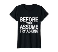 Before You Assume Try Asking Communication Respect |- Maglietta con Stampa Grafica Economica, Donna, Nero, XL