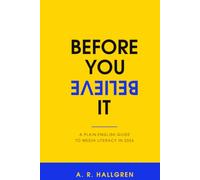 Before You Believe It: A Plain-English Guide To Media Literacy in 2026