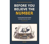 Before You Believe the Number: 30 One-Minute Math Checks for Money, Risk, Data, and AI