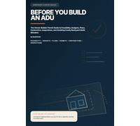 Before You Build an ADU: The Owner-Builder Permit Guide to Feasibility, Budgets, Plans, Contractors, Inspections, and Avoiding Costly Backyard-Build Mistakes