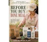 Before You Buy Bone Meal: A Home Flower Gardener’s Guide to Soil Tests, Compost, Fertilizer, Amendments, and Safe Sprays