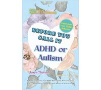 Before You Call It ADHD or Autism: How to Understand Your Child’s Behavior Without Fear, Labels, or Overdiagnosis