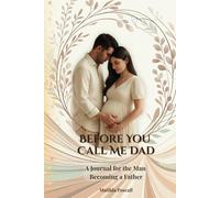 Before You Call Me Dad: A Journal for the Man Becoming a Father