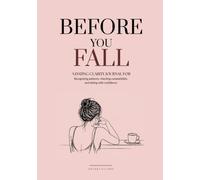 Before You Fall: A Dating Clarity Journal for Recognizing Patterns, Checking Compatibility, and Dating With Confidence