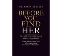 BEFORE YOU FIND HER: A Man's Guide to becoming Whole before finding the woman to walk beside him: 3