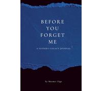 Before You Forget Me: A Father’s Legacy Journal