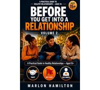 Before You Get Into a Relationship: A Practical Guide to Healthy Relationships - Aged 15+