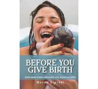 Before You Give Birth: Know More During Pregnancy. Feel Ready for Birth.