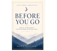 Before You Go: Biblical Encouragement for Young Women on the Road Ahead