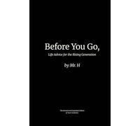 Before You Go,: Life Advice for the Rising Generation