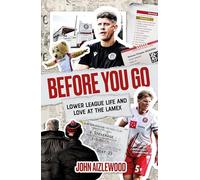 Before You Go: Lower League Life and Love at the Lamex