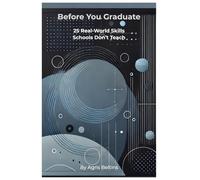 Before You Graduate: 25 Real-World Skills Schools Don’t Teach