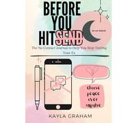 before you hit send: the no contact journal to help you stop texting your ex