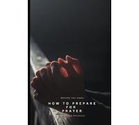 Before You Kneel: How to Prepare for Prayer