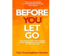Before You Let Go: The 30-Day Plan for Healing Your Marriage and Yourself (If You Choose)