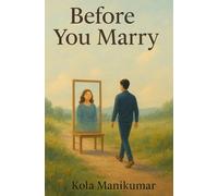 Before You Marry: A Self-Help Guide to Heal Emotionally, Know Yourself, and Build a Meaningful Relationship: A Real, Raw, and Reflective Guide for ... and Prepare for Meaningful Relationships