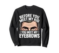 Before You Meet My Kid You Meet My Eyebrows Felpa