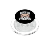 BEFORE YOU MEET MY KID YOU MEET MY EYEBROWS PopSockets PopGrip per MagSafe