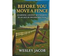 Before You Move a Fence: Guarding Ancient Boundaries in an Age of Deconstruction