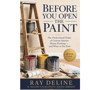 BEFORE YOU OPEN THE PAINT: The Professional Order of Custom Interior House Painting, and What to Do First