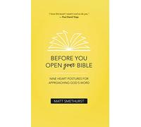 Before You Open Your Bible: Nine Heart Postures For Approaching God's Word