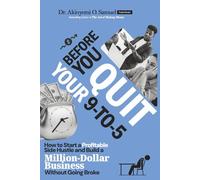 Before You Quit Your 9-to-5: How to Start a Profitable Side Hustle and Build a Million-Dollar Business Without Going Broke