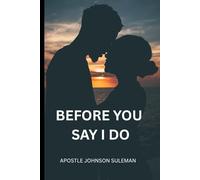 BEFORE YOU SAY I DO