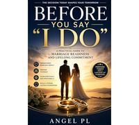 Before You Say I Do: A Practical Guide to Marriage Readiness and Lifelong Commitment