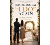 Before You Say ‘I Do’ Again: Ten Things to Consider Before Remarriage