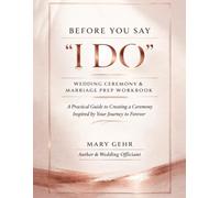 Before You Say "I Do": Wedding Ceremony & Marriage Prep Workbook