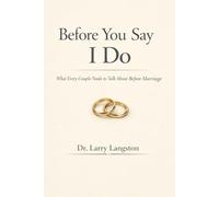 Before You Say I Do: What Every Couple Needs to Talk About Before Marriage