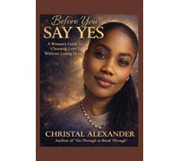 Before You Say Yes: What Every Woman Should Know Before Committing to a Man