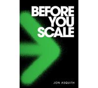 Before You Scale: 125 Critical Questions That Will Help Define the Future of Your Business