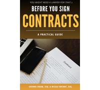 Before You Sign: Contracts: A Practical Guide