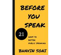 Before You Speak: 21 ways to better public speaking