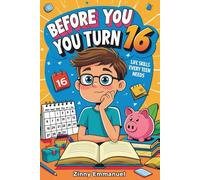 Before You Turn 16: How to Build Confidence,Crush Self-doubt, and Thrive