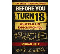 Before You Turn 18: What Real Life Expects From You: What Real Life Expects From You: 1