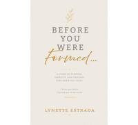 Before You Were Formed...: A Story of Purpose, Identity, and the God Who Knew You First