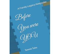 Before You were YOU: A Family Legacy Keepsake