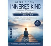 Befreie dein inneres Kind: WORKBOOK 1 - VERSTEHEN