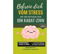 Befreie dich vom Stress mit der Methode von Jon Kabat-Zinn